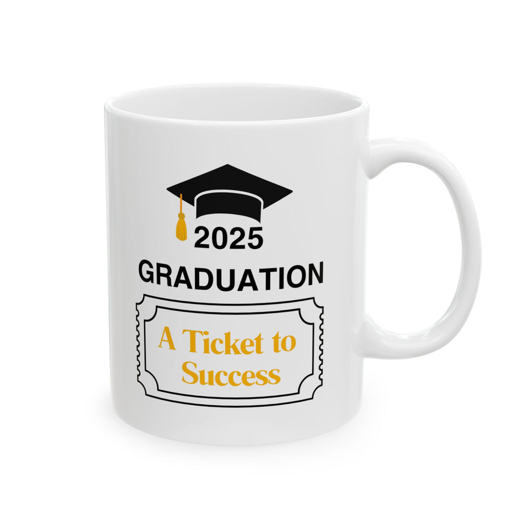 2025 Graduation A Ticket to Success - Ceramic Mug, (11oz, 15oz)