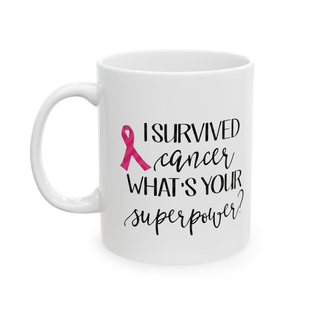 I survived Cancer, what's your superpower? - Ceramic Mug, (11oz, 15oz)