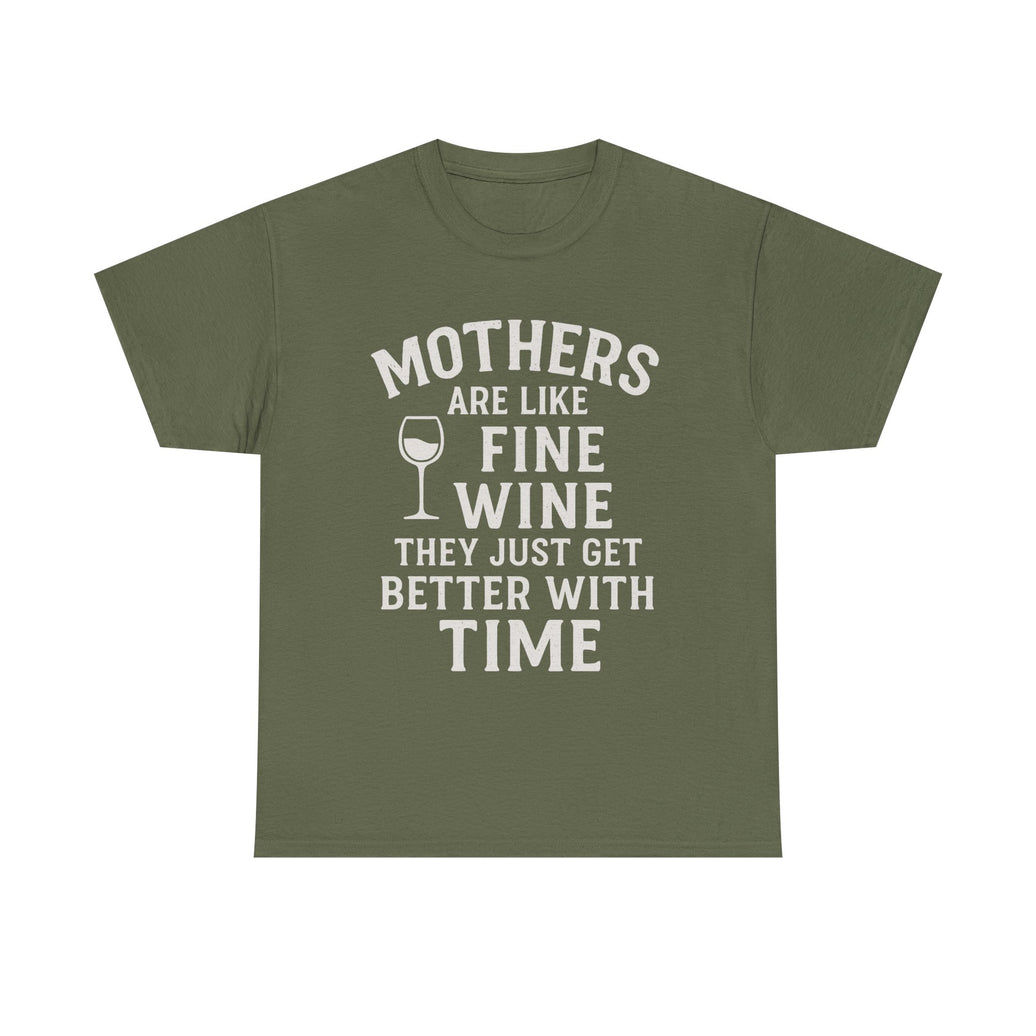 Mothers are like fine wine. They just get better with time - Unisex Heavy Cotton Tee