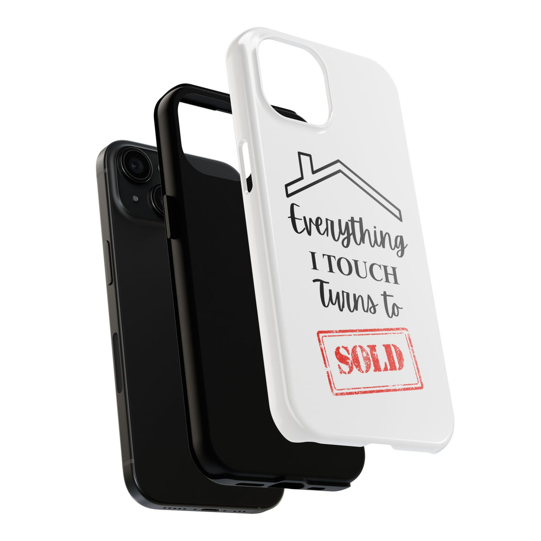 Everything I Touch Turns To Sold - Tough Phone Cases