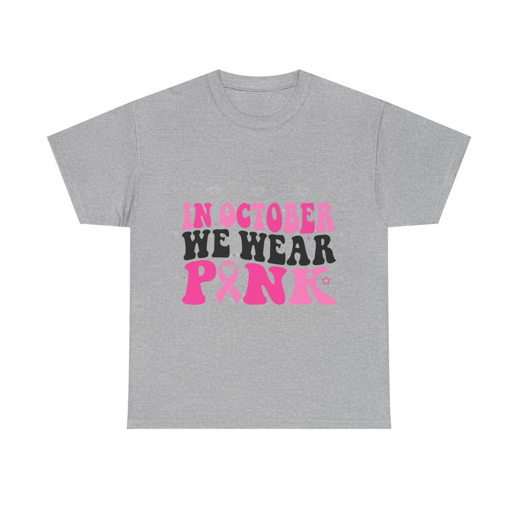 In October We Wear Pink - Unisex Heavy Cotton Tee