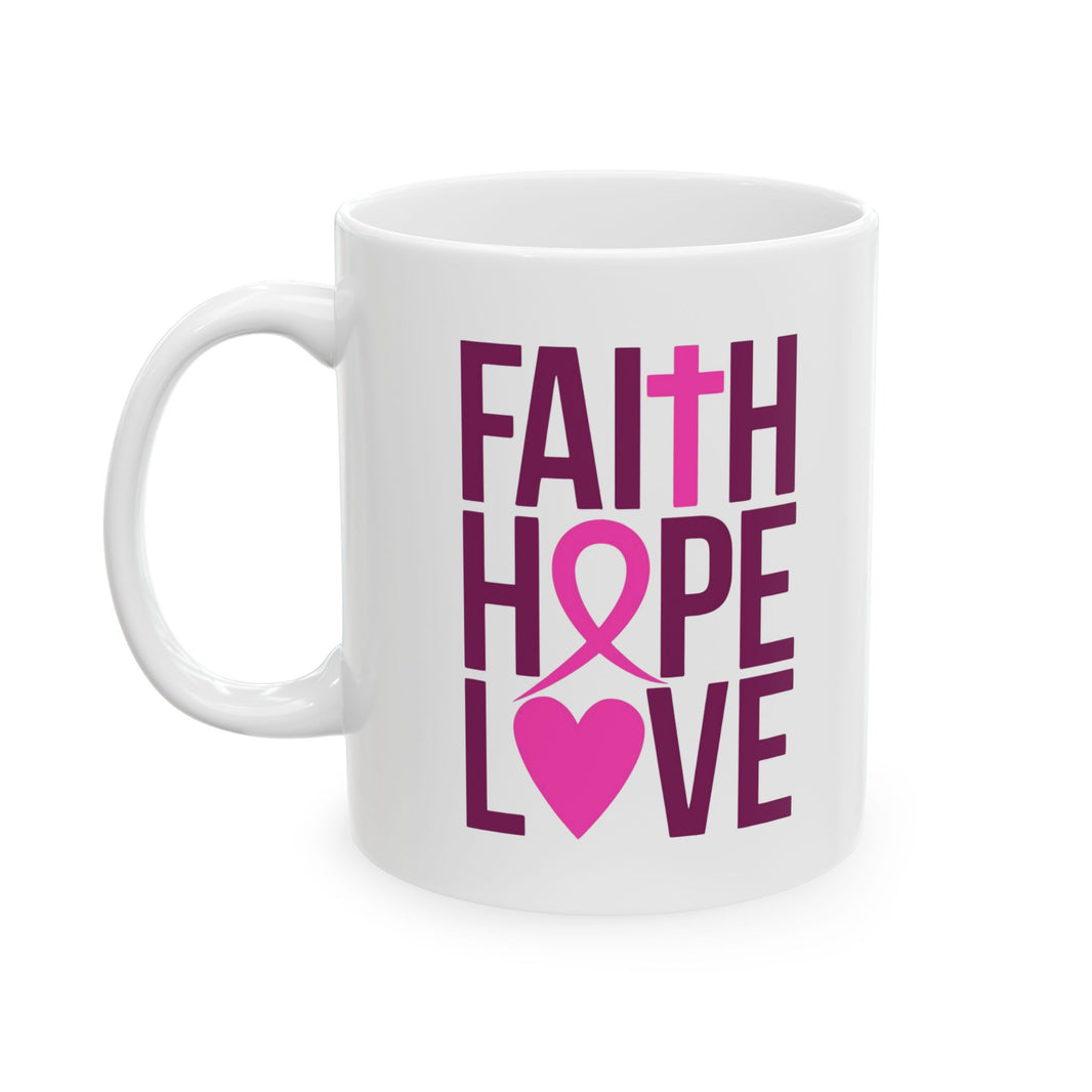 Faith, Hope, Love - Ceramic Mug, (11oz, 15oz)
