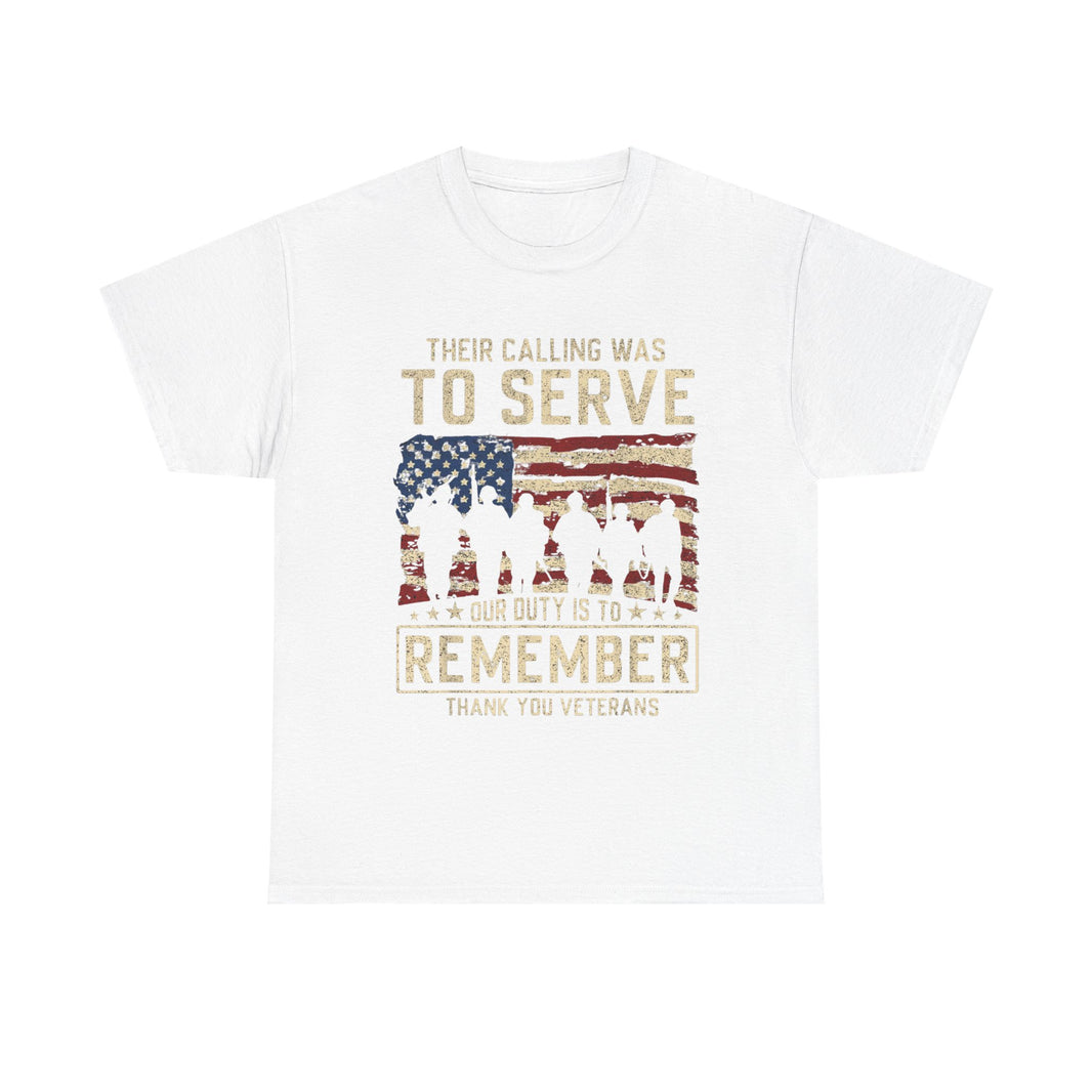 Their Call Was To Serve, Our Duty Is To Remember - Unisex Heavy Cotton Tee