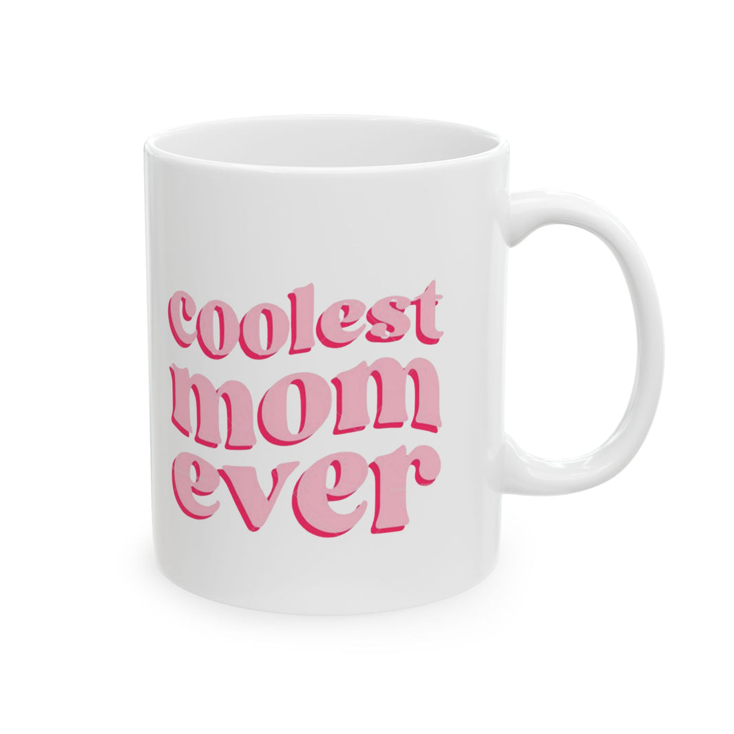 Coolest Mom Ever - Ceramic Mug, (11oz, 15oz)
