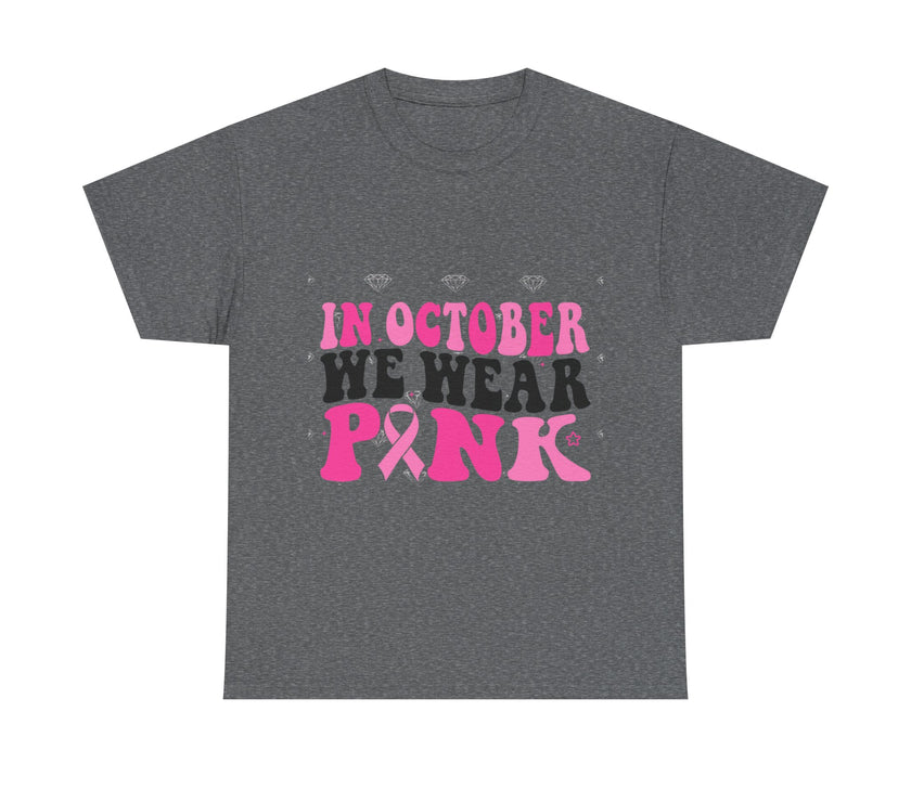 In October We Wear Pink - Unisex Heavy Cotton Tee
