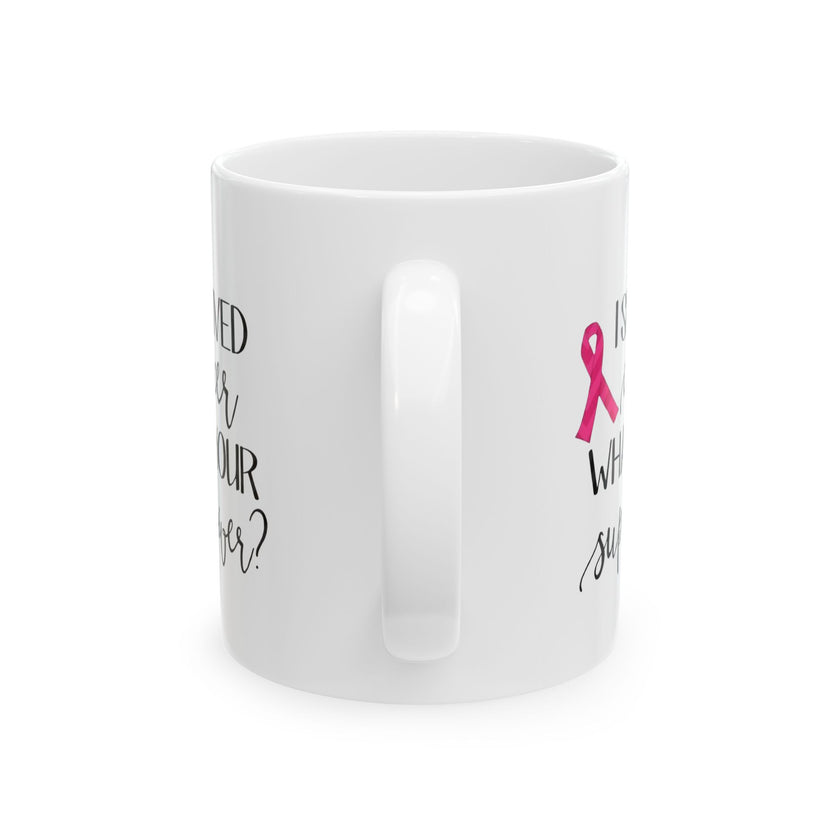 I survived Cancer, what's your superpower? - Ceramic Mug, (11oz, 15oz)