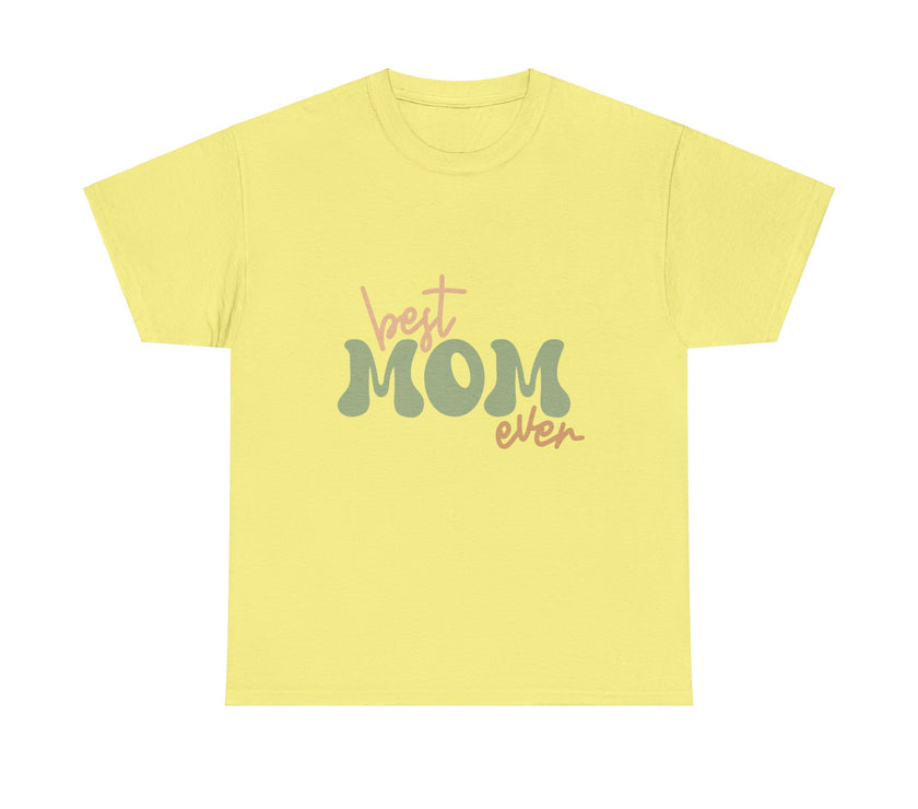 Best Mom Ever - Unisex Heavy Cotton Tee