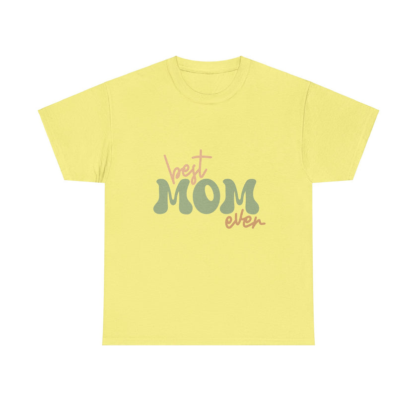 Best Mom Ever - Unisex Heavy Cotton Tee