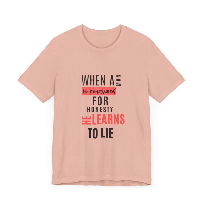 Expression Hub When a Man is Penalized for Honesty, He Learns to Lie - Unisex Jersey Short Sleeve Tee MTS-02