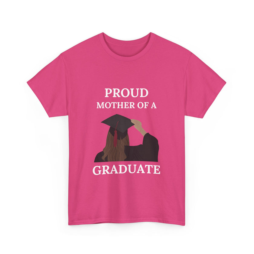 Proud Mother of a Graduate - Unisex Heavy Cotton Tee