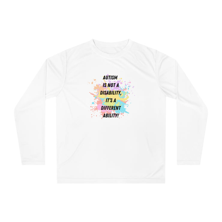 "Autism is not a Disability, it is a different Ability" Unisex Performance Long Sleeve Shirt