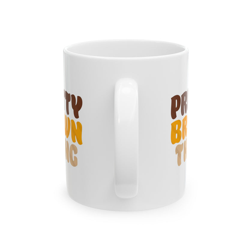 Pretty Brown Thang - Ceramic Mug, (11oz, 15oz)