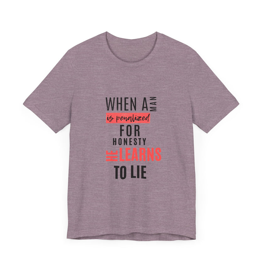 Expression Hub When a Man is Penalized for Honesty, He Learns to Lie - Unisex Jersey Short Sleeve Tee MTS-02