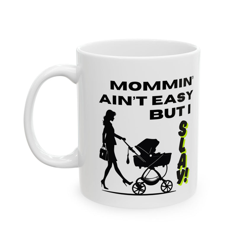 Mommin' Ain't Easy But I Slay - Ceramic Mug, (11oz, 15oz)