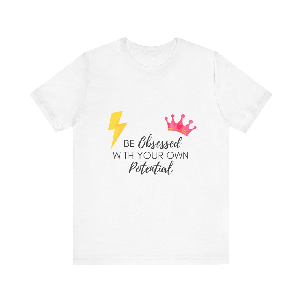 Be Obsessed with your Own Potential - Unisex Jersey Short Sleeve Tee