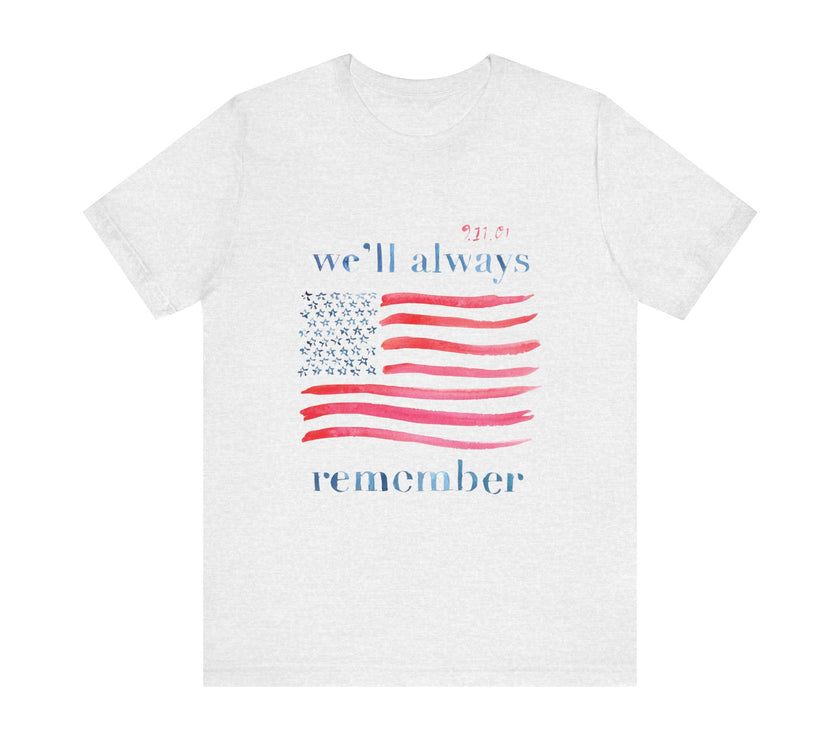 We'll Always Remember - Unisex Jersey Short Sleeve Tee