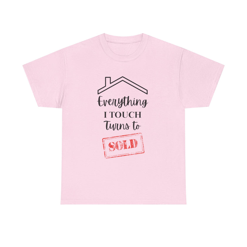 Everything I Touch Turns To Sold - Unisex Heavy Cotton Tee