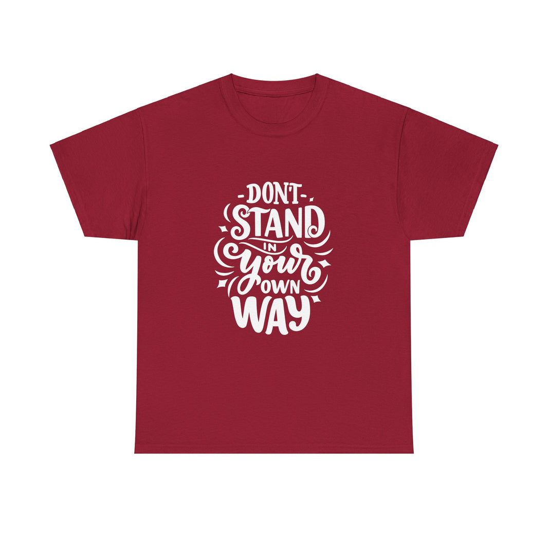 "Don't Stand in your own Way" Unisex Heavy Cotton Tee