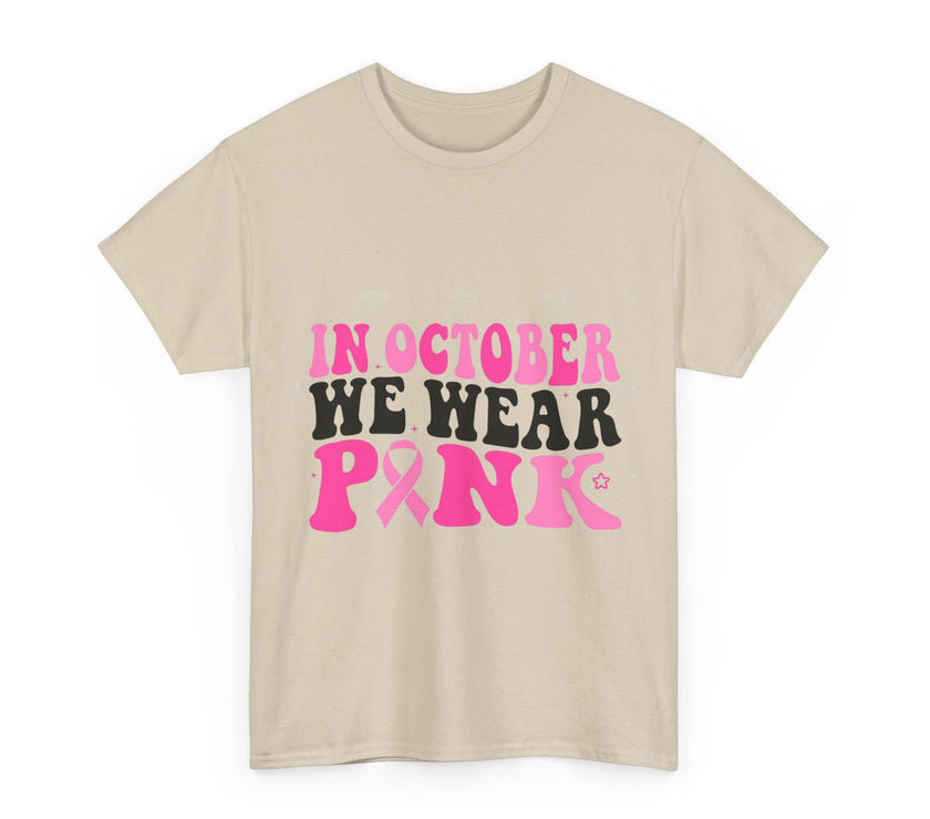 In October We Wear Pink - Unisex Heavy Cotton Tee