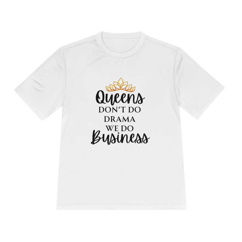 "Queens don't do Drama we do Business" Unisex Moisture Wicking Tee