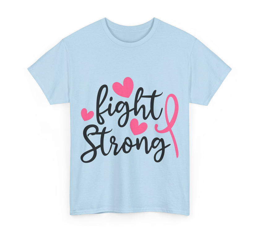 Fight Strong - Unisex Heavy Cotton Tee