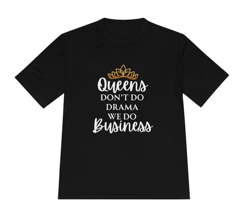 "Queens don't do Drama we do Business" Unisex Moisture Wicking Tee