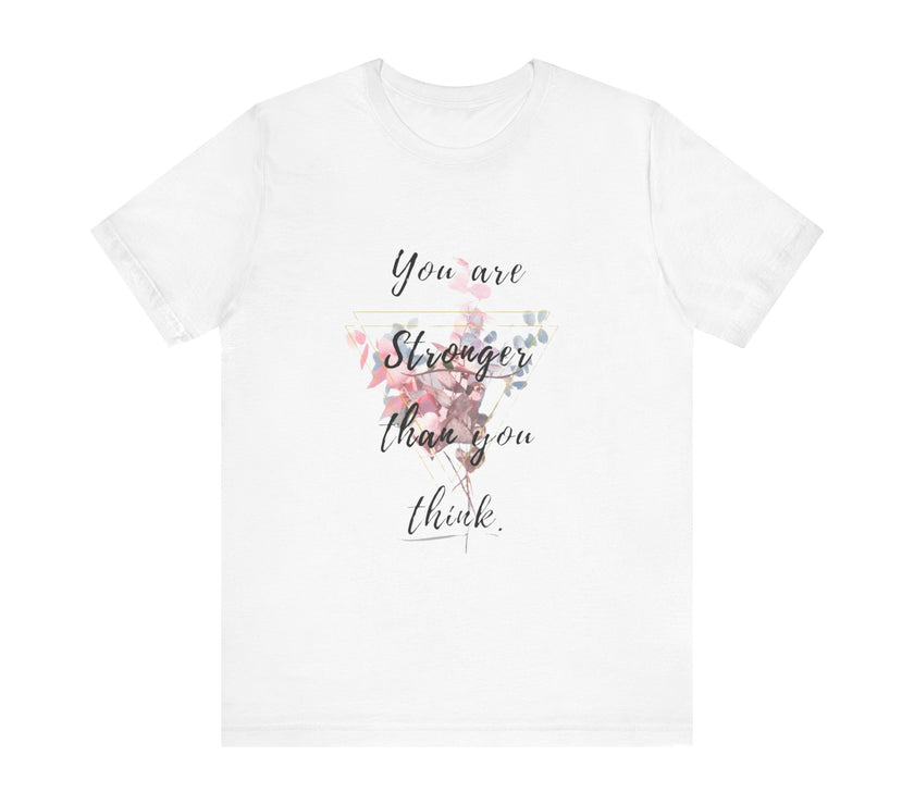 You are Stronger than you think - Unisex Jersey Short Sleeve Tee