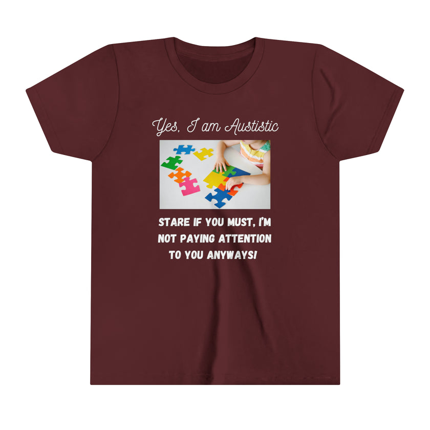 "Yes I am Autistic, Stare if you Must, I'm not paying Attention to you Anyways!" Youth Short Sleeve Tee