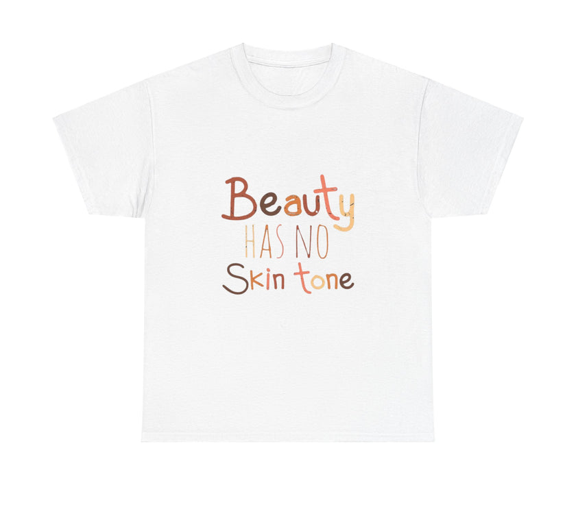 Beauty has no skin tone - Unisex Heavy Cotton Tee