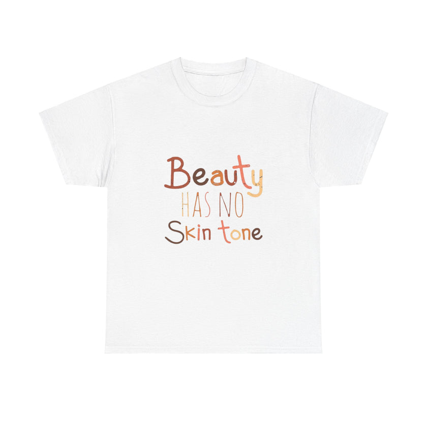 Beauty has no skin tone - Unisex Heavy Cotton Tee