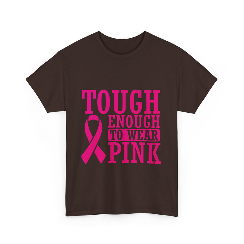 Tough Enough to Wear Pink - Unisex Heavy Cotton Tee