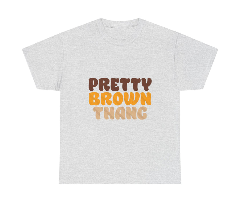 Pretty Brown Thang - Unisex Heavy Cotton Tee