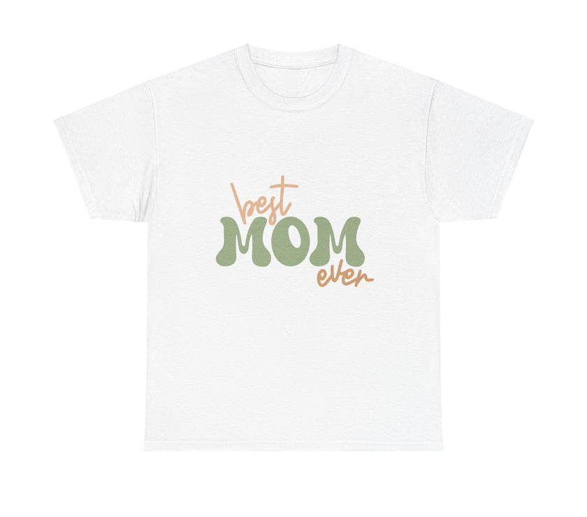 Best Mom Ever - Unisex Heavy Cotton Tee