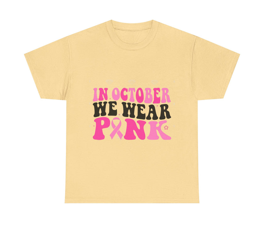 In October We Wear Pink - Unisex Heavy Cotton Tee