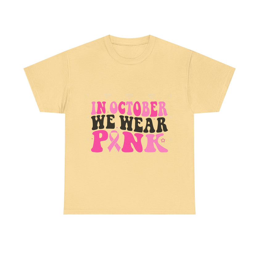 In October We Wear Pink - Unisex Heavy Cotton Tee