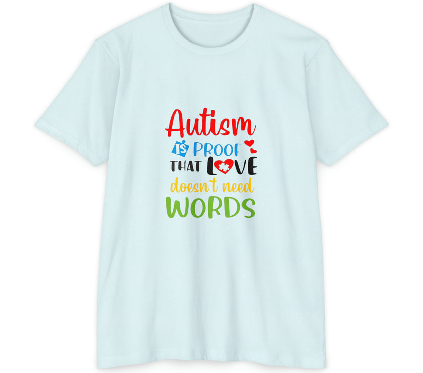 "Autism is Proof that Love doesn't need Words" Unisex CVC Jersey T-shirt