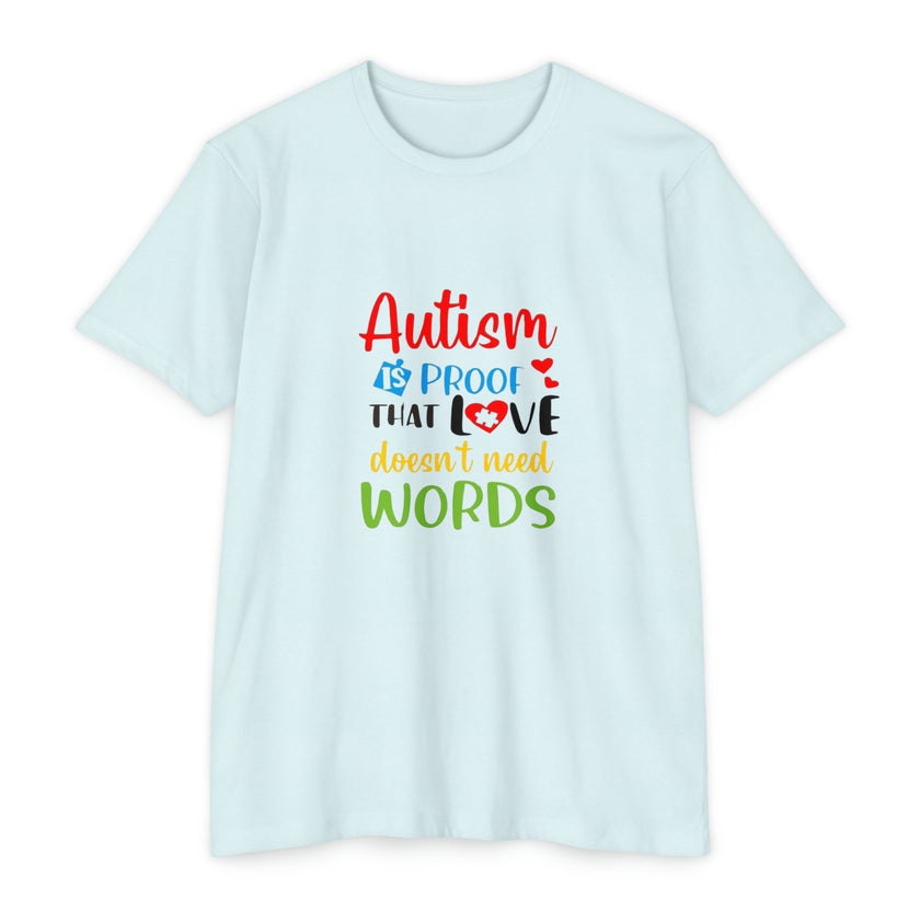 "Autism is Proof that Love doesn't need Words" Unisex CVC Jersey T-shirt