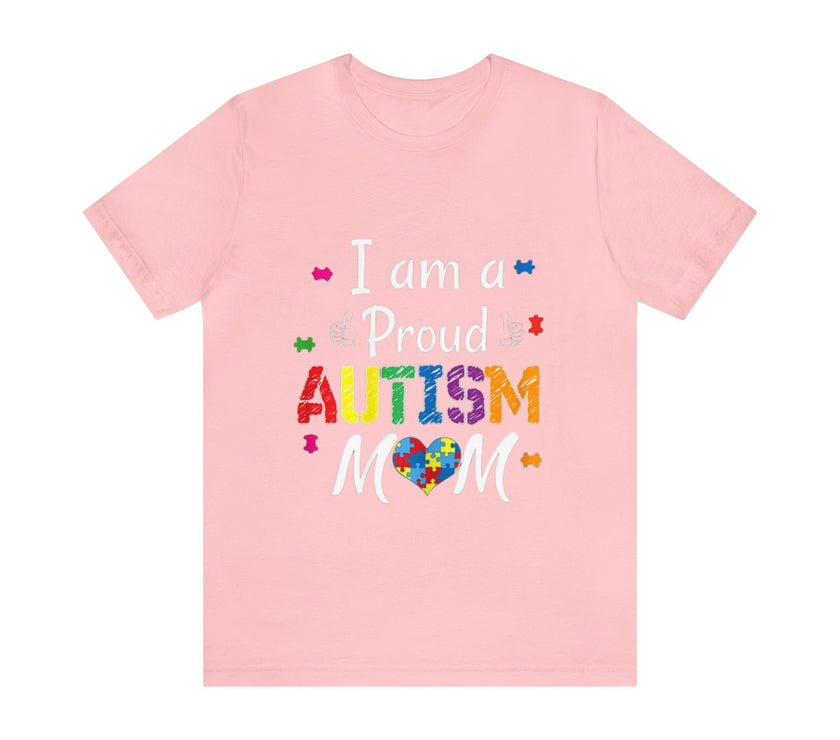 "I am a Proud Autism Mom" Unisex Jersey Short Sleeve Tee