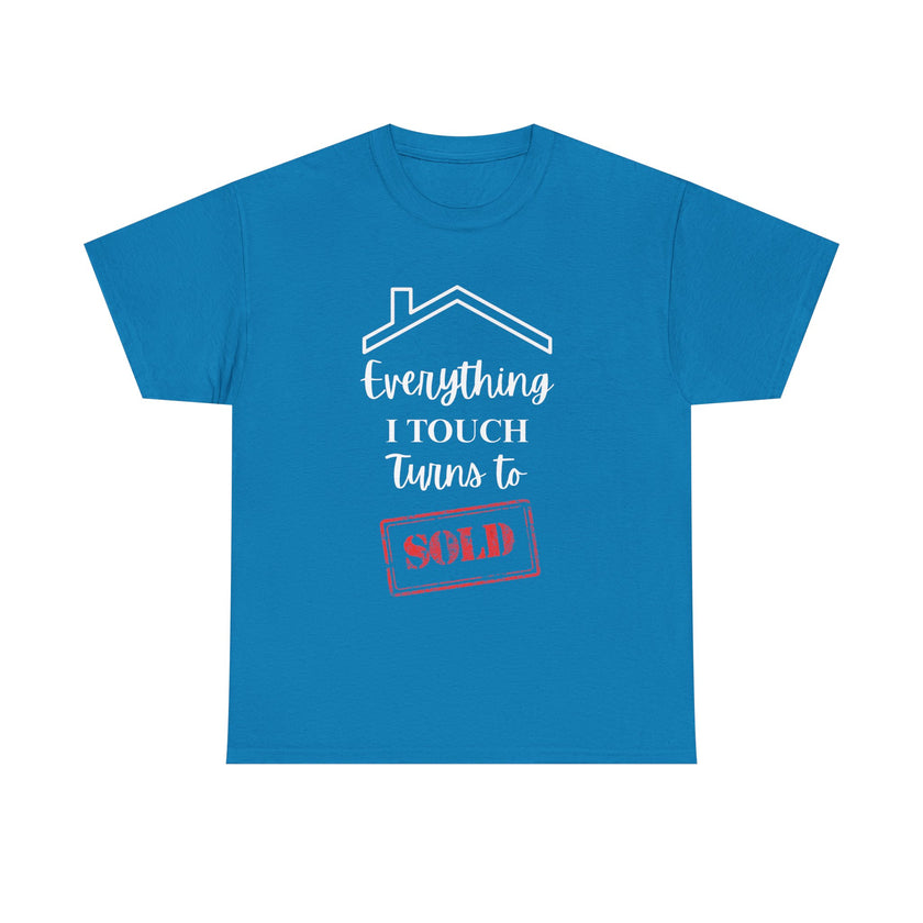 Everything I Touch Turns To Sold - Unisex Heavy Cotton Tee