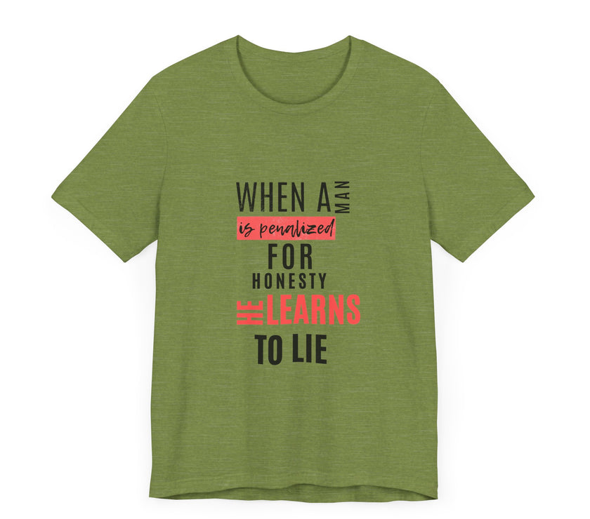 Expression Hub When a Man is Penalized for Honesty, He Learns to Lie - Unisex Jersey Short Sleeve Tee MTS-02