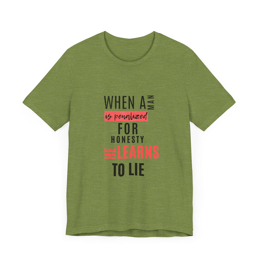 Expression Hub When a Man is Penalized for Honesty, He Learns to Lie - Unisex Jersey Short Sleeve Tee MTS-02