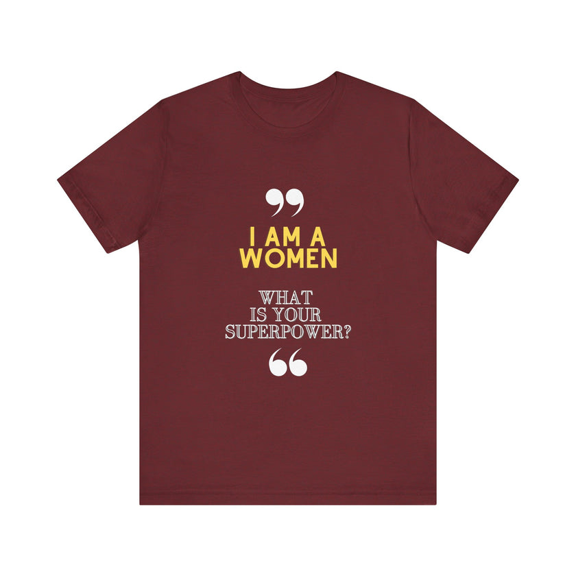 "I am a Women, What is your Superpower?" Unisex Jersey Short Sleeve Tee