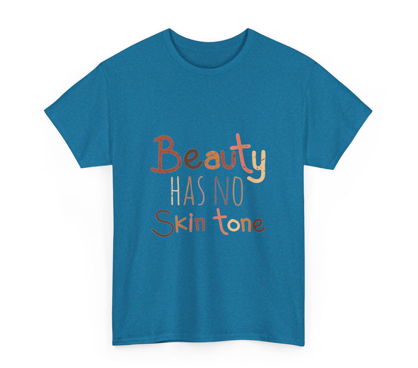 Beauty has no skin tone - Unisex Heavy Cotton Tee