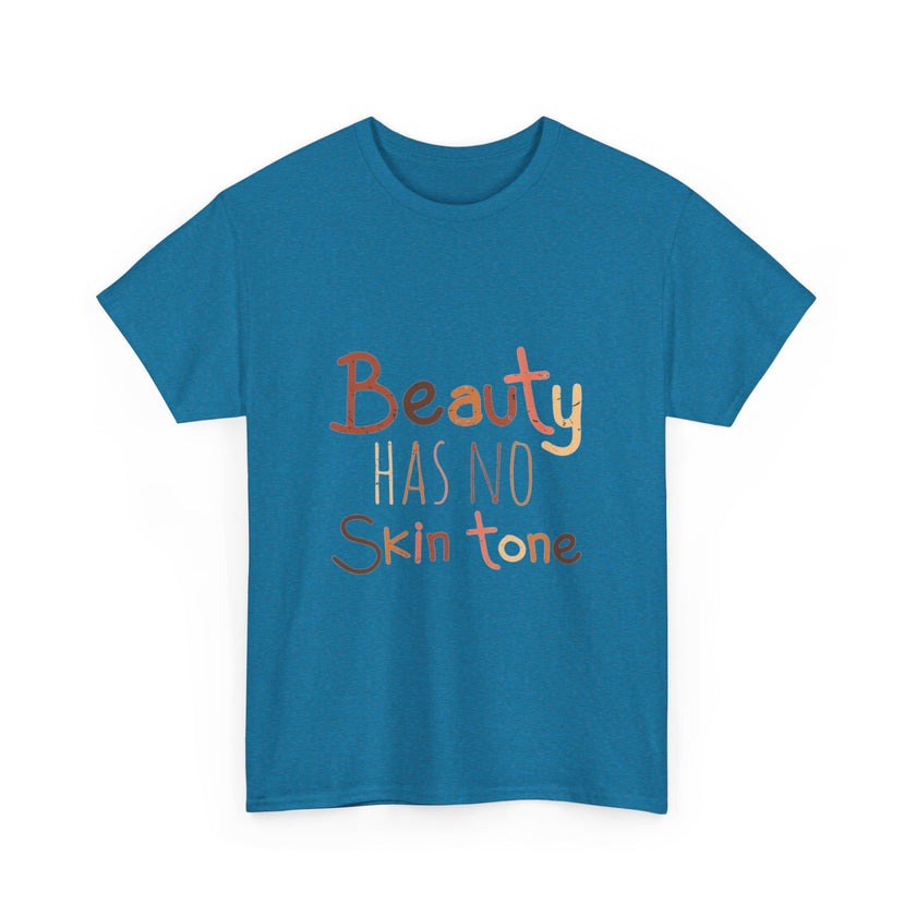 Beauty has no skin tone - Unisex Heavy Cotton Tee