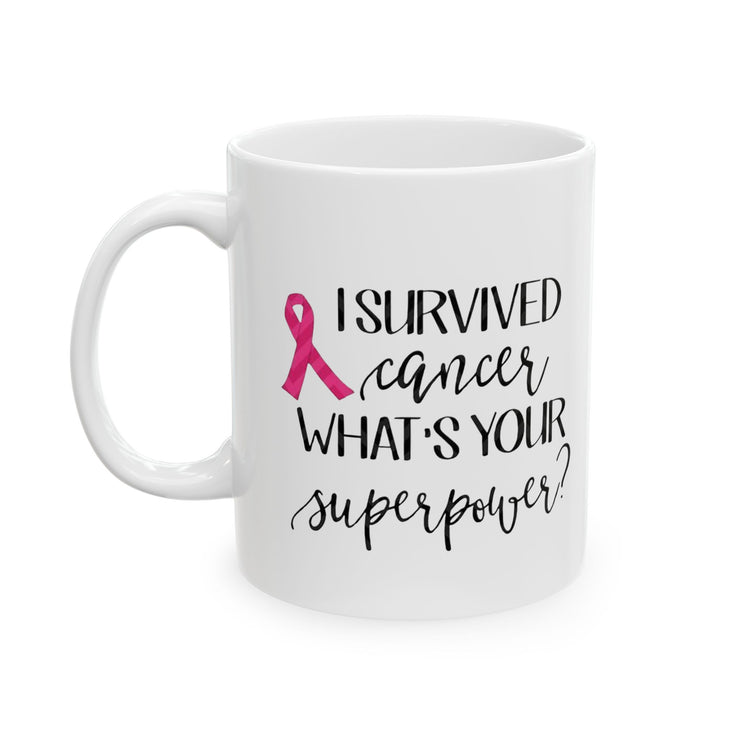 I survived Cancer, what's your superpower? - Ceramic Mug, (11oz, 15oz)