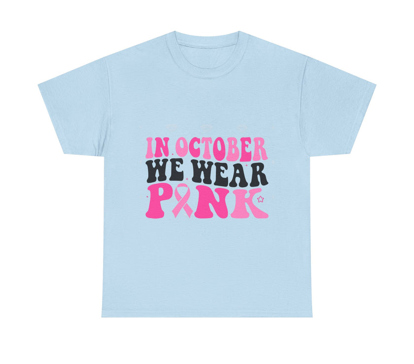 In October We Wear Pink - Unisex Heavy Cotton Tee
