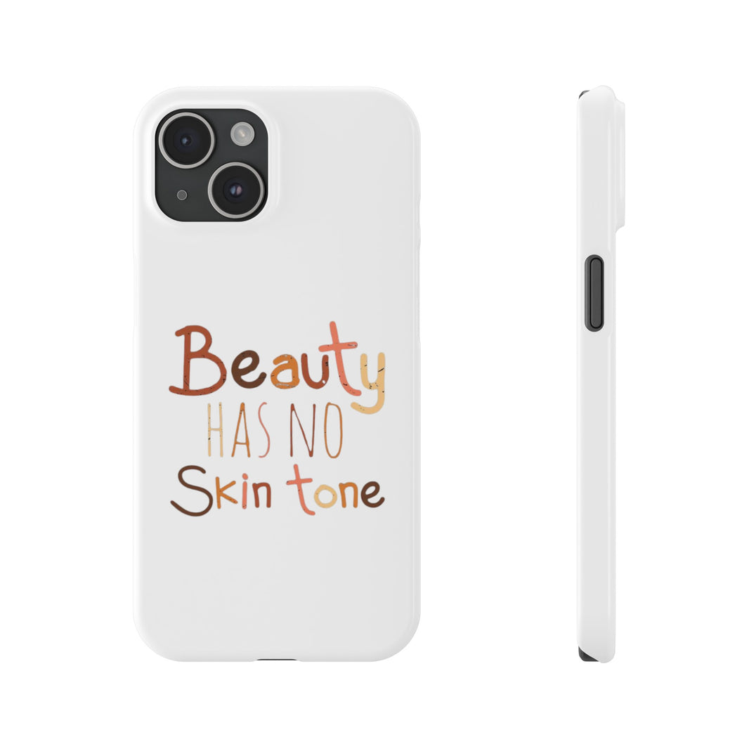 Beauty has no skin tone - Slim Phone Cases