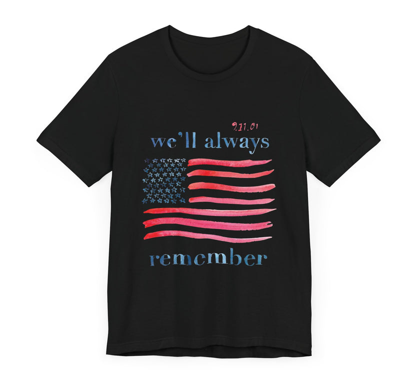 We'll Always Remember - Unisex Jersey Short Sleeve Tee