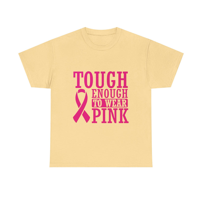 Tough Enough to Wear Pink - Unisex Heavy Cotton Tee