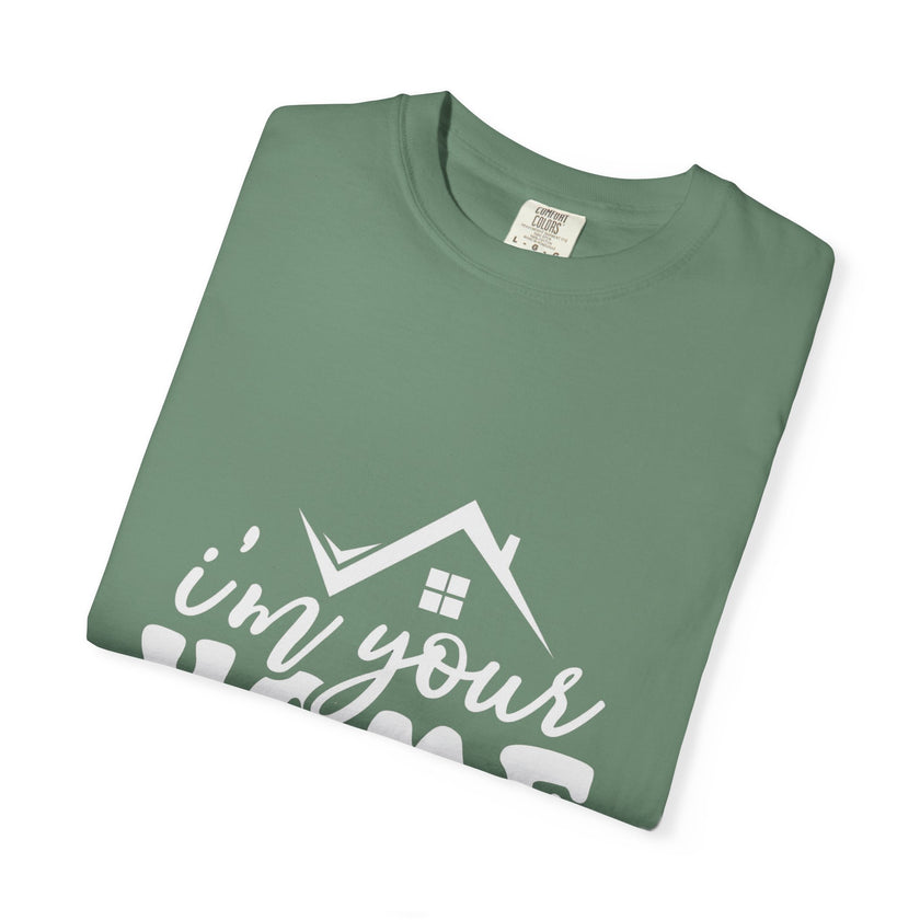 I'm Your Home Girl - Unisex Garment-Dyed T-shirt
